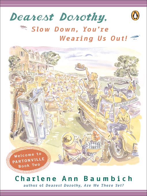 Title details for Dearest Dorothy, Slow Down, You're Wearing Us Out! by Charlene Baumbich - Available